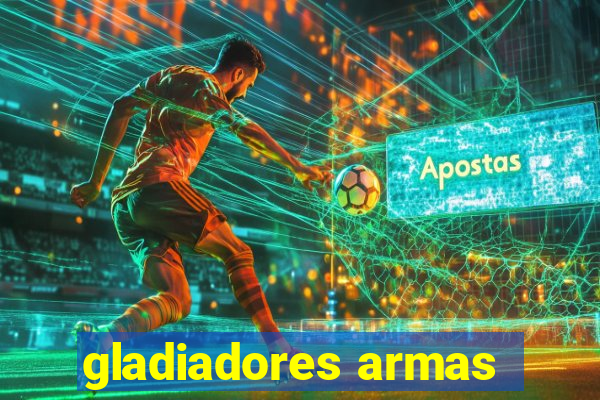 gladiadores armas