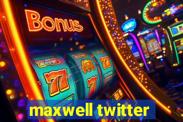 maxwell twitter