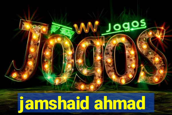 jamshaid ahmad