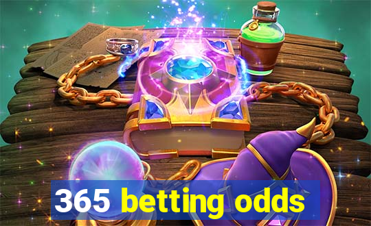 365 betting odds