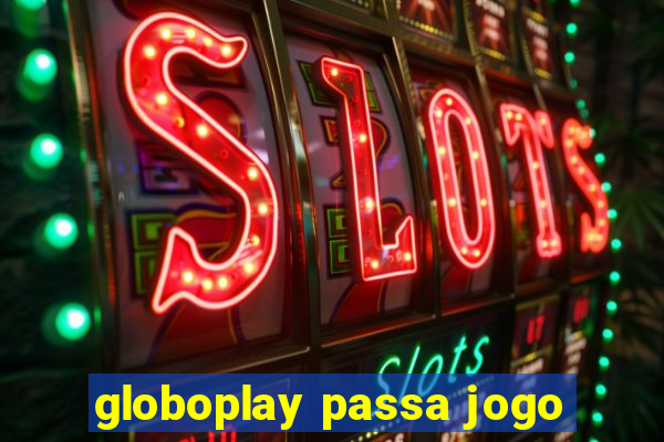 globoplay passa jogo