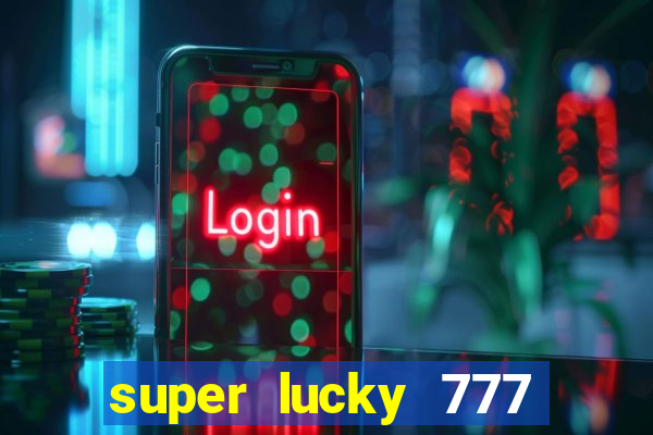 super lucky 777 online casino