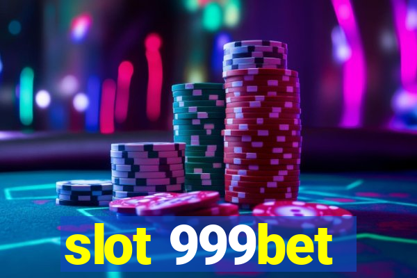 slot 999bet