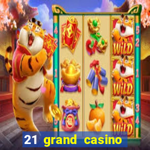 21 grand casino free spins