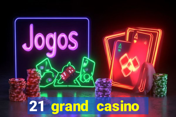 21 grand casino free spins