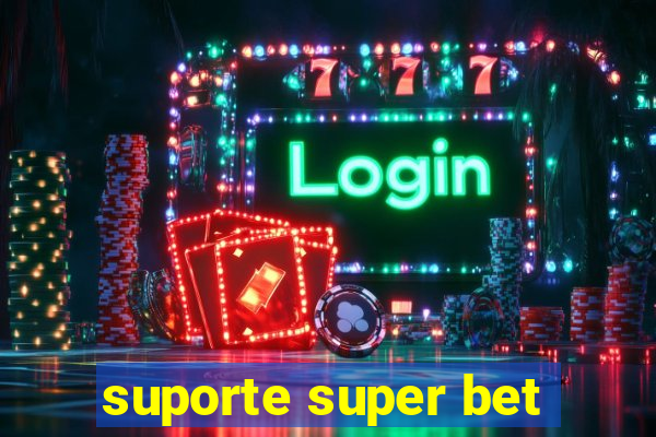 suporte super bet