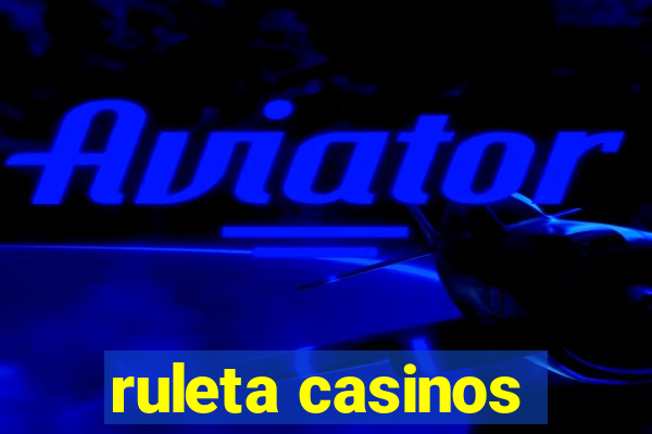 ruleta casinos