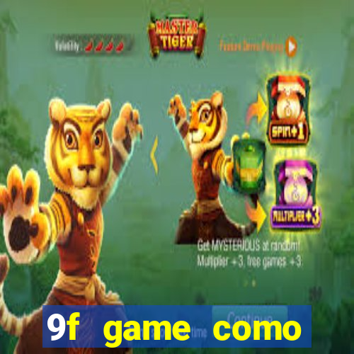 9f game como ganhar dinheiro