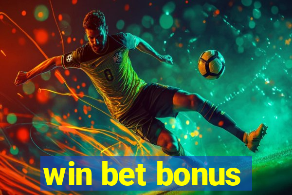 win bet bonus