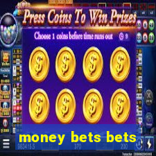 money bets bets