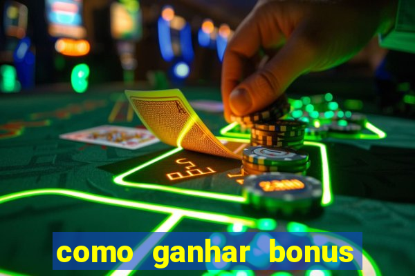 como ganhar bonus na bet365