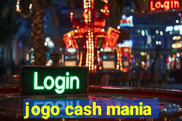 jogo cash mania