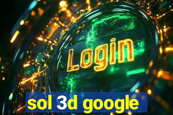 sol 3d google