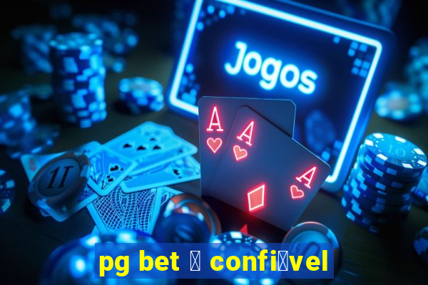 pg bet 茅 confi谩vel