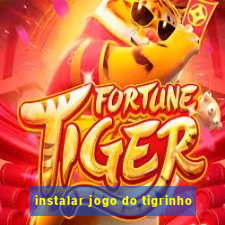 instalar jogo do tigrinho