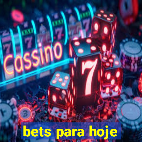 bets para hoje