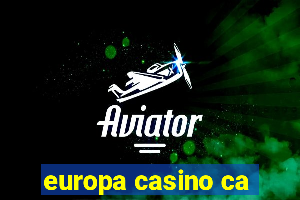 europa casino ca