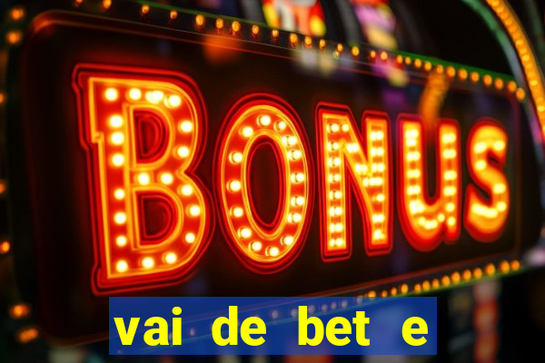 vai de bet e esporte da sorte