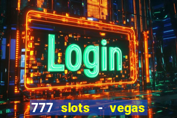 777 slots - vegas casino slot