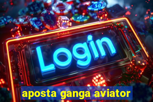 aposta ganga aviator