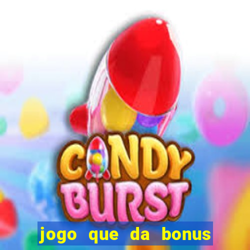 jogo que da bonus no cadastro sem dep贸sito