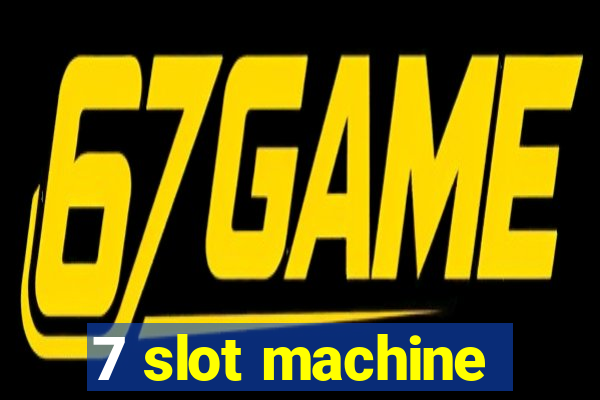 7 slot machine