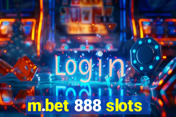 m.bet 888 slots