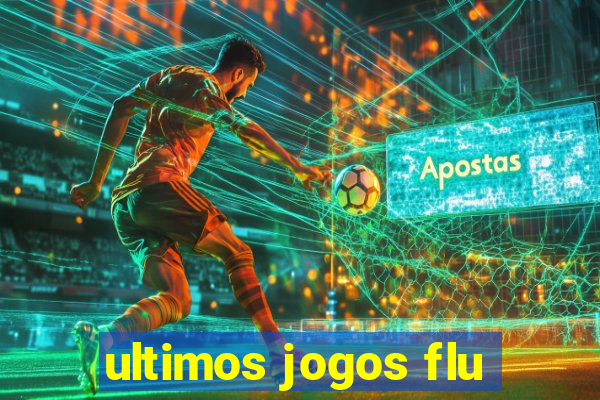 ultimos jogos flu