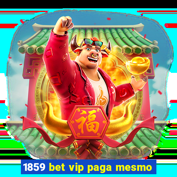 1859 bet vip paga mesmo