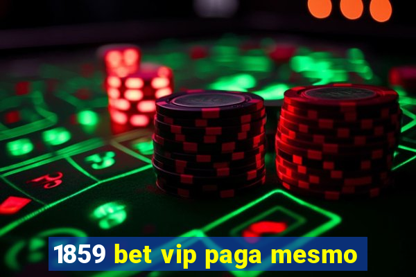 1859 bet vip paga mesmo