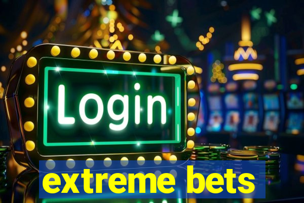 extreme bets