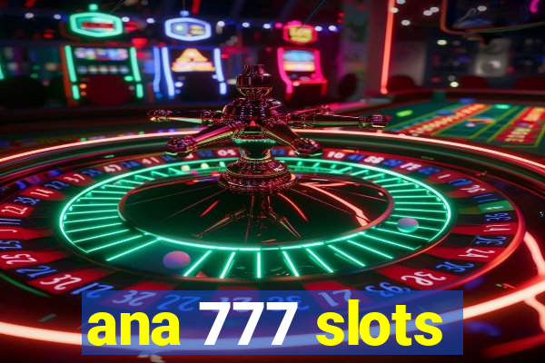 ana 777 slots