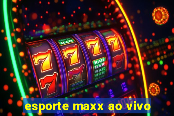 esporte maxx ao vivo