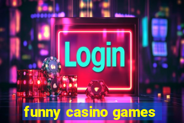 funny casino games