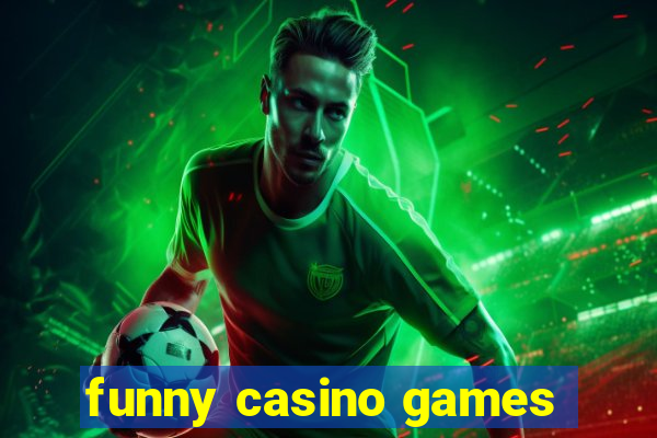 funny casino games