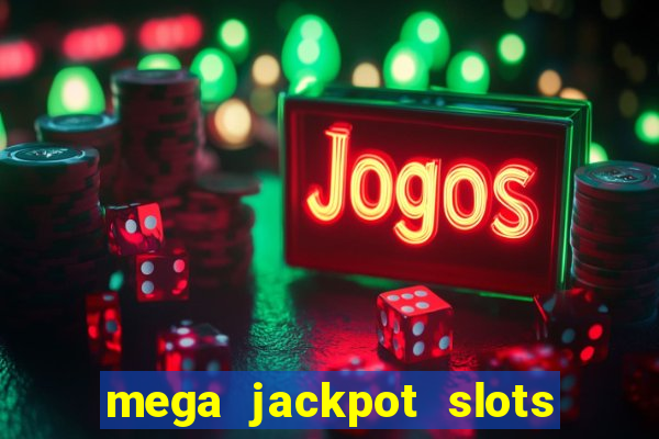 mega jackpot slots win real money