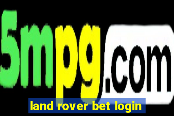 land rover bet login