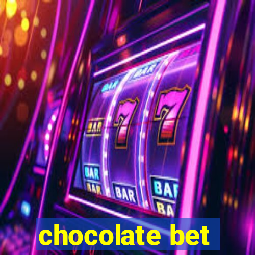 chocolate bet