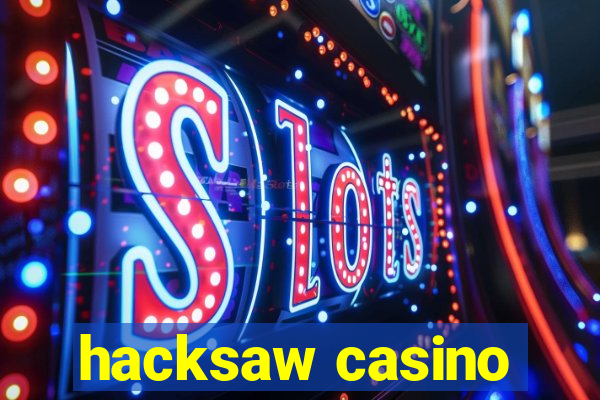 hacksaw casino