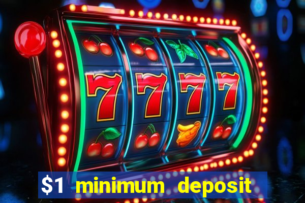 $1 minimum deposit online casino usa