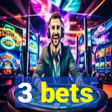 3 bets