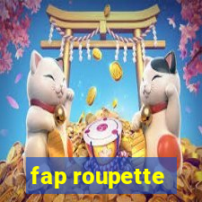 fap roupette