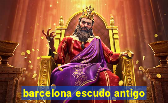 barcelona escudo antigo