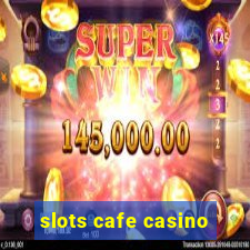 slots cafe casino