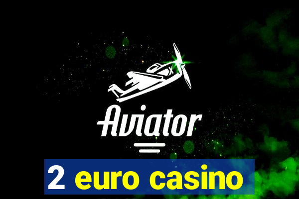 2 euro casino