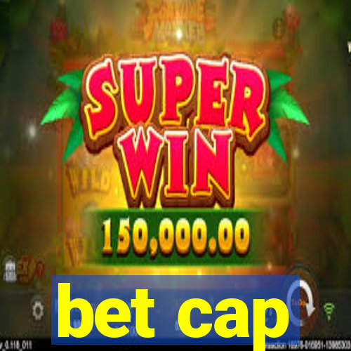 bet cap