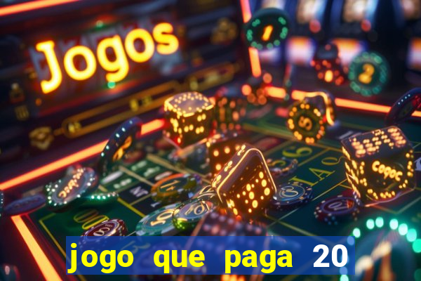 jogo que paga 20 reais para se cadastrar