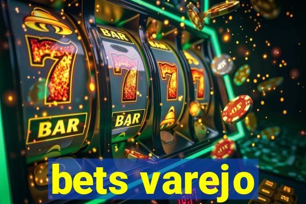 bets varejo