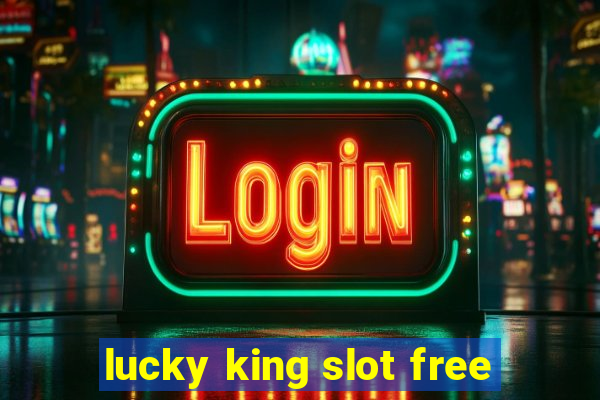 lucky king slot free