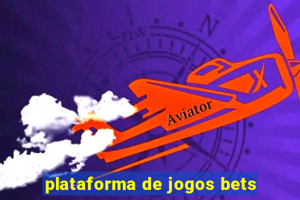 plataforma de jogos bets